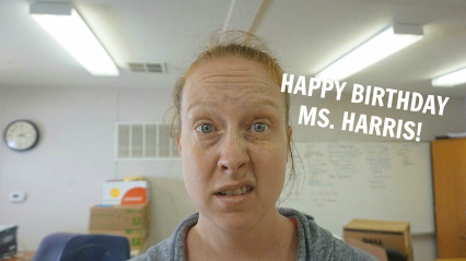 Happy Birthday Ms. Harris!