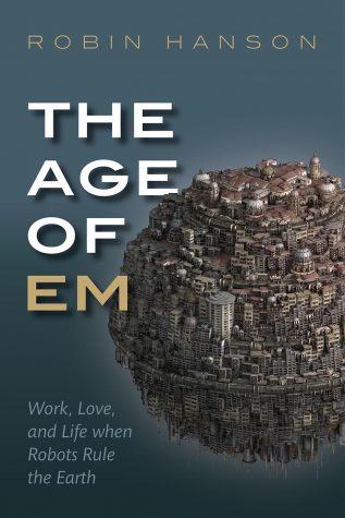 Dr. Hanson's book "The Age of Em" discusses the world of brain emulations that may be possible in the future.