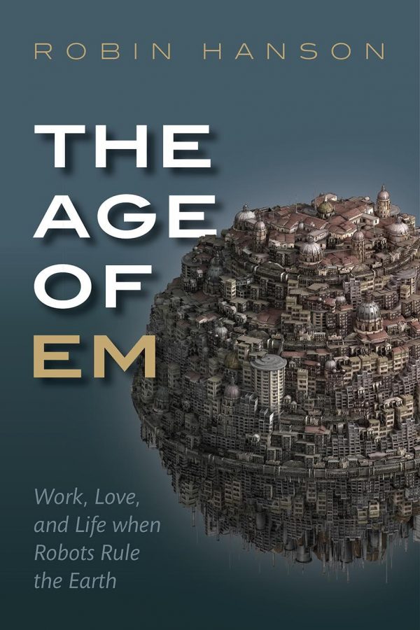 Dr. Hanson's book "The Age of Em" discusses the world of brain emulations that may be possible in the future.
