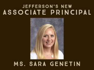 Former interim Director of Student Services Ms. Sara Genetin has been selected to be Jefferson’s new Associate Principal. 