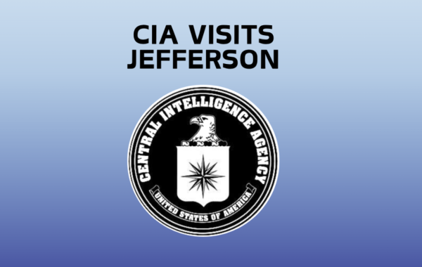 Student outreach representatives from the Central Intelligence Agency (CIA) visit Jefferson to talk about career paths involving STEM in the CIA and student opportunities. “[Another CIA representative] invited me to join her because this is a STEM school and both of my degrees are in computer science and systems engineering. If any questions about CIA fields [arise] that contain those sciences, I could answer them,” CIA officer Michelle said.